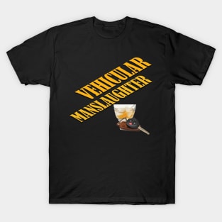 Vehicular manslaughter T-Shirt